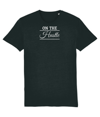 ** AMENDED v2 TO BE ADDED TO SHOP** On The Hustle - (front design/white text) – unisex tshirt
